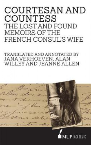 Kniha Courtesan and Countess: The Lost and Found Memoirs of the French Consul's Wife Caeleste Vaenard De Chabrillan