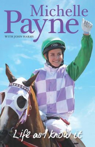 Könyv Life as I Know It Michelle Payne