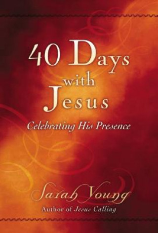 Kniha 40 Days with Jesus: Celebrating His Presence Sarah Young