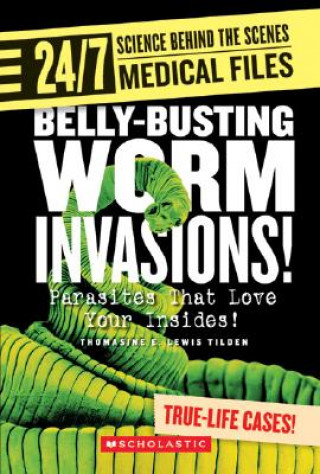 Könyv Belly-Busting Worm Invasions!: Parasites That Love Your Insides! Thomasine E. Lewis Tilden