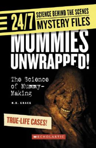 Książka Mummies Unwrapped!: The Science of Mummy-Making N. B. Grace