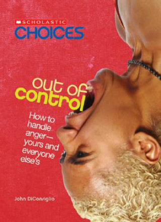 Kniha Out of Control (Scholastic Choices) John DiConsiglio