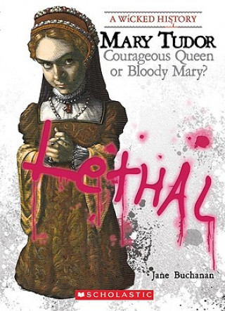 Kniha Mary Tudor: Courageous Queen or Bloody Mary? Jane Buchanan