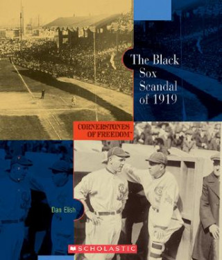 Książka The Black Sox Scandal of 1919 Dan Elish