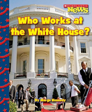 Livre Who Works at the White House? Marge M. Kennedy