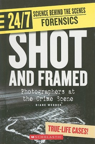 Libro Shot and Framed: Photographers at the Crime Scene Diane Webber