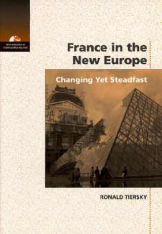 Kniha France in the New Europe: Changing Yet Steadfast Ronald Tiersky