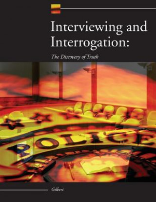 Книга Interviewing and Interrogation: The Discovery of Truth Steve Gilbert