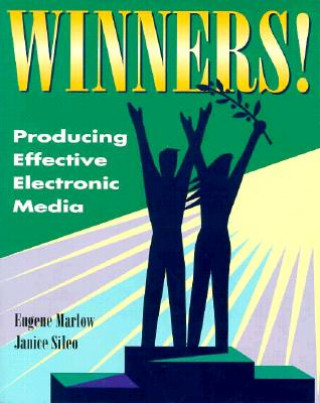 Carte Winners!: Producing Effective Electronic Media Eugene Marlow