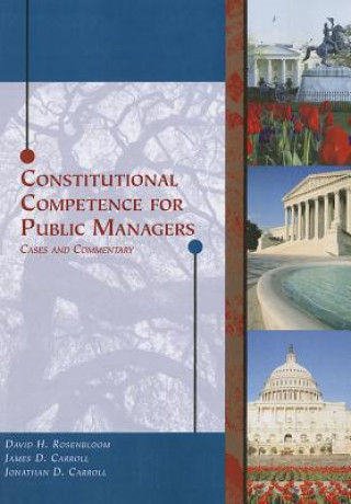 Book Constitutional Competence for Public Managers: Cases and Commentary David H. Rosenbloom