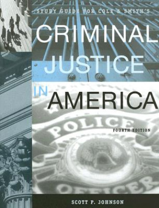 Könyv Study Guide for Cole and Smith's Criminal Justice in America Scott P. Johnson