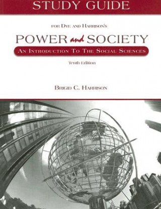 Carte Study Guide for Dye and Harrison's Power and Society: An Introduction to the Social Sciences Brigid Callahan Harrison