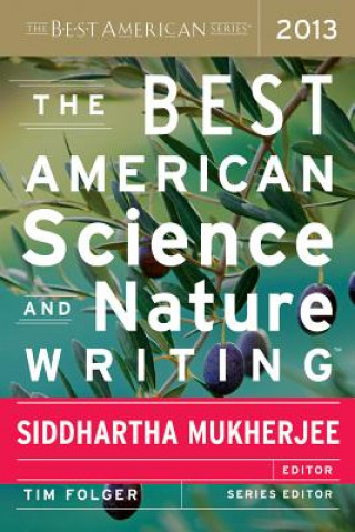 Kniha The Best American Science and Nature Writing 2013 Siddhartha Mukherjee