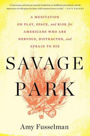 Kniha Savage Park Amy Fusselman