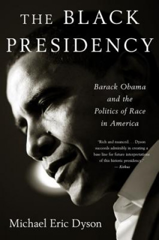 Könyv Black Presidency Michael Eric Dyson