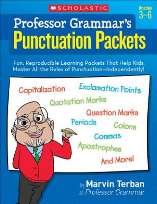 Book Professor Grammar's Punctuation Packets, Grades 3-6: Fun, Reproducible Learning Packets That Help Kids Master All the Rules of Punctuation-Independent Marvin Terban