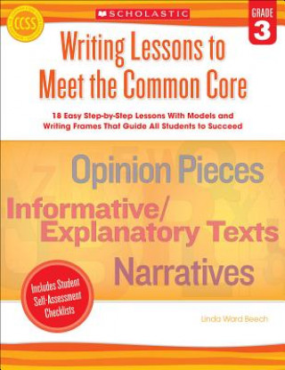 Carte Writing Lessons to Meet the Common Core, Grade 3 Linda Ward Beech