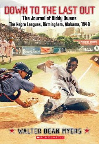 Buch Down to the Last Out, the Journal of Biddy Owens, the Negro Leagues Walter Dean Myers