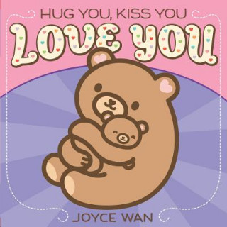 Knjiga Hug You, Kiss You, Love You Joyce Wan