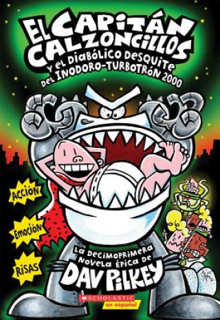 Książka El  Capitan Calzoncillos y El Diabolico Desquite del Inodoro-Turbotron 2000: (Spanish Language Edition of Captain Underpants and the Tyrannical Retali Dav Pilkey