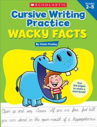 Könyv Cursive Writing Practice: Wacky Facts: Grades 2-5 Violet Findley