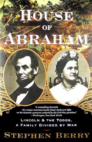 Buch House of Abraham: Lincoln and the Todds, a Family Divided by War Stephen Berry