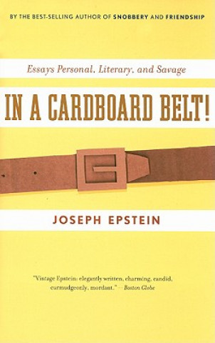 Kniha In a Cardboard Belt!: Essays Personal, Literary, and Savage Joseph Epstein
