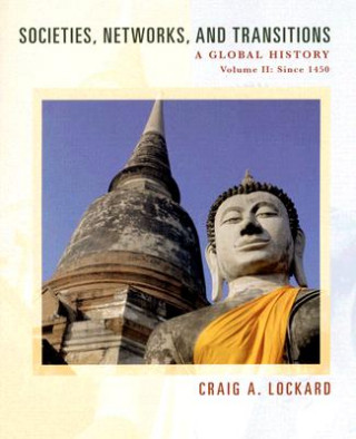 Carte Societies, Networks, and Transitions, Volume II: A Global History: Since 1450 Craig A. Lockard