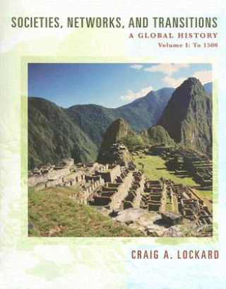 Kniha Societies, Networks, and Transitions, Volume I: A Global History: To 1500 Craig A. Lockard