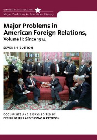 Carte Major Problems in American Foreign Relations, Volume II: Since 1914 Dennis Merrill