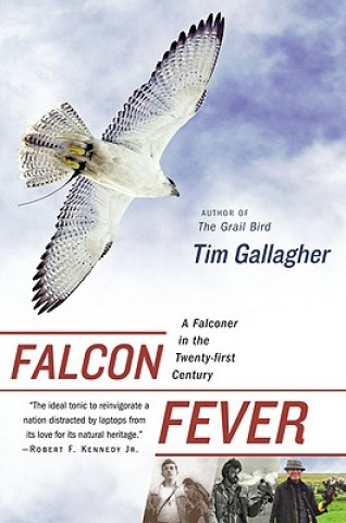 Carte Falcon Fever: A Falconer in the Twenty-First Century Tim Gallagher