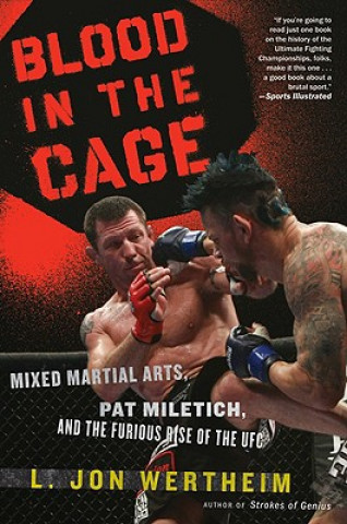 Könyv Blood in the Cage: Mixed Martial Arts, Pat Miletich, and the Furious Rise of the UFC L. Jon Wertheim