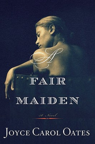 Kniha A Fair Maiden Joyce Carol Oates