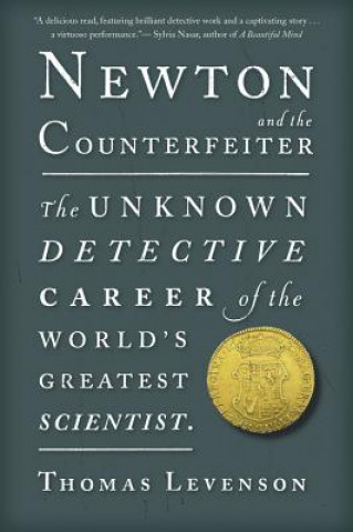 Kniha Newton and the Counterfeiter: The Unknown Detective Career of the World's Greatest Scientist Thomas Levenson