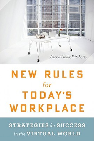 Carte New Rules for Today's Workplace: Strategies for Success in the Virtual World Sheryl Lindsell-Roberts