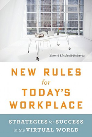 Knjiga New Rules for Today's Workplace: Strategies for Success in the Virtual World Sheryl Lindsell-Roberts