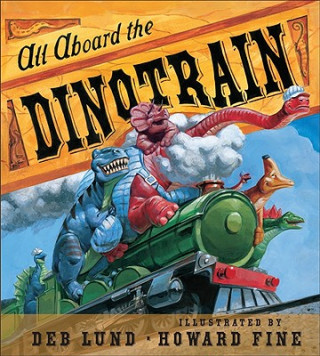 Carte All Aboard the Dinotrain board book Deb Lund