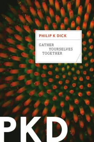 Knjiga Gather Yourselves Together Philip K. Dick