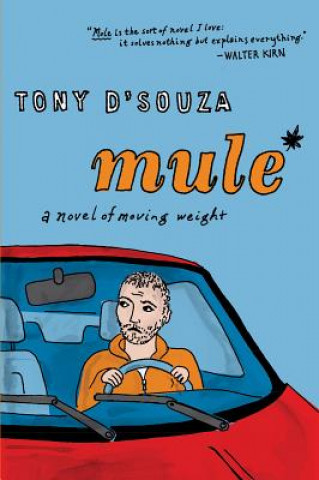 Książka Mule: A Novel of Moving Weight Tony D'Souza