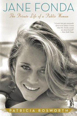 Kniha Jane Fonda: The Private Life of a Public Woman Patricia Bosworth