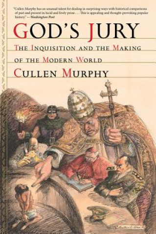 Kniha God's Jury: The Inquisition and the Making of the Modern World Cullen Murphy