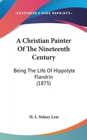 Book A Christian Painter Of The Nineteenth Century H. L. Sidney Lear