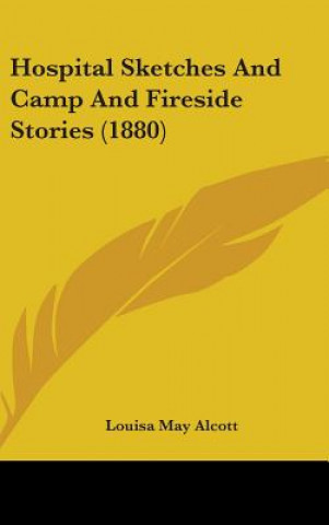 Carte Hospital Sketches And Camp And Fireside Stories (1880) Louisa May Alcott