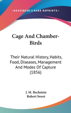 Książka Cage And Chamber-Birds J. M. Bechstein