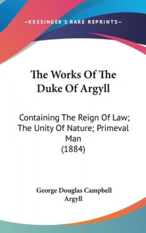 Kniha The Works Of The Duke Of Argyll George Douglas Campbell Argyll