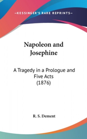 Könyv Napoleon And Josephine R. S. Dement