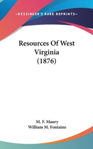 Kniha Resources Of West Virginia (1876) M. F. Maury