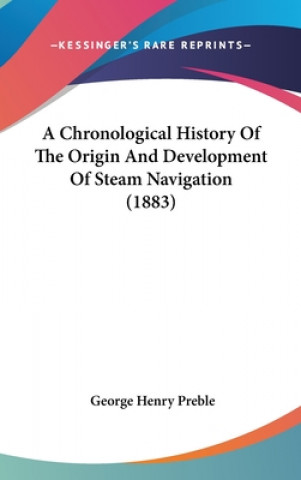 Kniha A Chronological History Of The Origin And Development Of Steam Navigation (1883) George Henry Preble