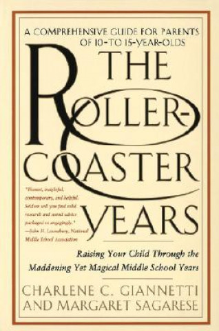 Kniha The Roller-Coaster Years: Raising Your Child Through the Maddening Yet Magical Middle School Years Charlene C. Giannetti