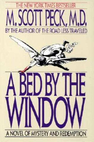 Kniha A Bed by the Window: A Novel of Mystery and Redemption Scott M. Peck